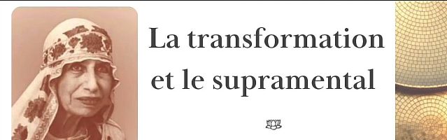 La transformation et le supramental avec la Mère